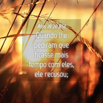 Picture 04 - Atos 18:20 BSL - Quando lhe pediram que ficasse mais tempo com - Bible Verse Picture