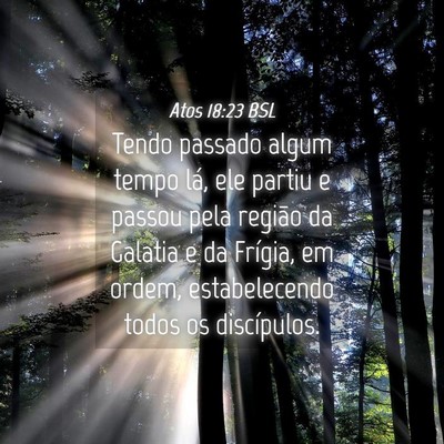 Picture 04 - Atos 18:23 BSL - Tendo passado algum tempo lá, ele partiu e - Bible Verse Picture