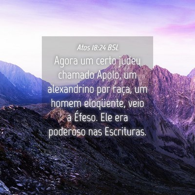 Picture 04 - Atos 18:24 BSL - Agora um certo judeu chamado Apolo, um - Bible Verse Picture