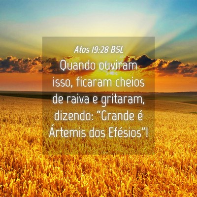 Picture 04 - Atos 19:28 BSL - Quando ouviram isso, ficaram cheios de raiva e - Bible Verse Picture