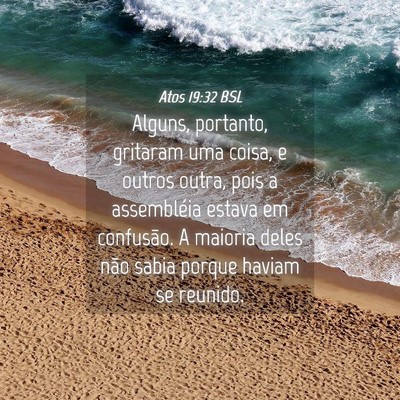 Picture 04 - Atos 19:32 BSL - Alguns, portanto, gritaram uma coisa, e outros - Bible Verse Picture