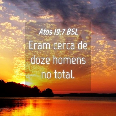Picture 04 - Atos 19:7 BSL - Eram cerca de doze homens no - Bible Verse Picture