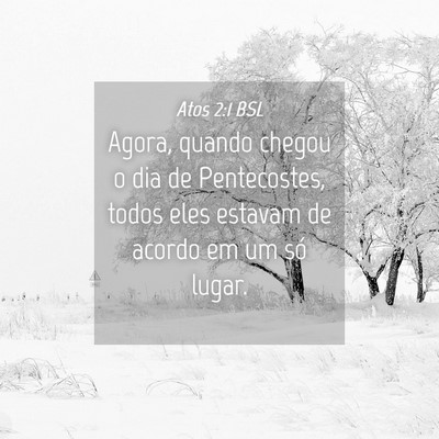 Picture 04 - Atos 2:1 BSL - Agora, quando chegou o dia de Pentecostes, todos - Bible Verse Picture