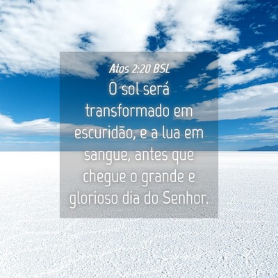 Picture 04 - Atos 2:20 BSL - O sol será transformado em escuridão, e a lua - Bible Verse Picture
