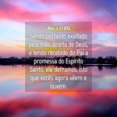 Picture 04 - Atos 2:33 BSL - Sendo portanto exaltado pela mão direita de - Bible Verse Picture