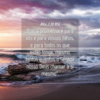 Picture 04 - Atos 2:39 BSL - Pois a promessa é para vós e para vossos - Bible Verse Picture