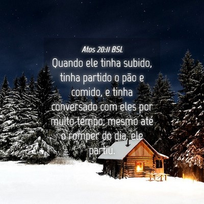 Picture 04 - Atos 20:11 BSL - Quando ele tinha subido, tinha partido o pão e - Bible Verse Picture