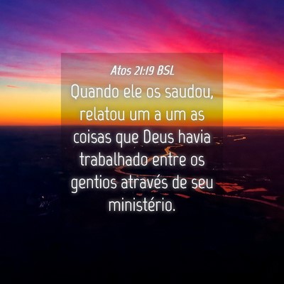 Picture 04 - Atos 21:19 BSL - Quando ele os saudou, relatou um a um as coisas - Bible Verse Picture