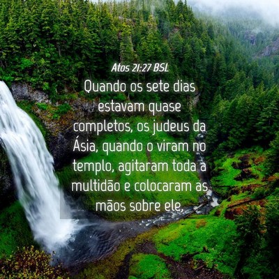 Picture 04 - Atos 21:27 BSL - Quando os sete dias estavam quase completos, os - Bible Verse Picture
