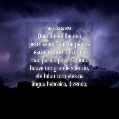 Picture 04 - Atos 21:40 BSL - Quando ele lhe deu permissão, Paul, de pé nas - Bible Verse Picture
