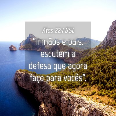Picture 04 - Atos 22:1 BSL - “Irmãos e pais, escutem a defesa que agora - Bible Verse Picture