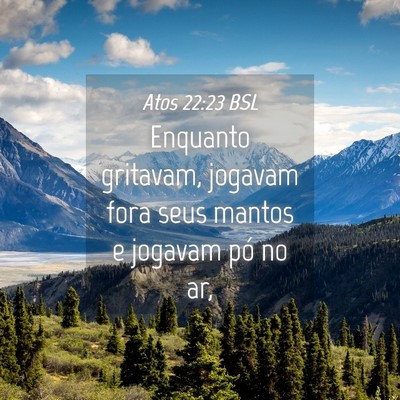 Picture 04 - Atos 22:23 BSL - Enquanto gritavam, jogavam fora seus mantos e - Bible Verse Picture