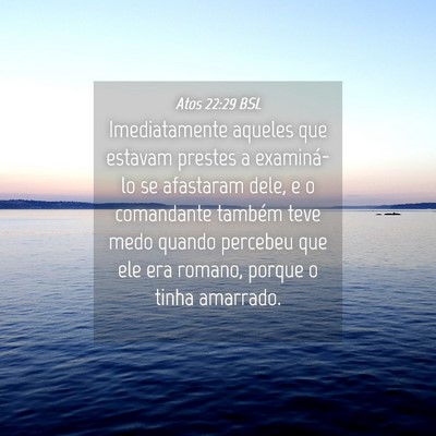 Picture 04 - Atos 22:29 BSL - Imediatamente aqueles que estavam prestes a - Bible Verse Picture