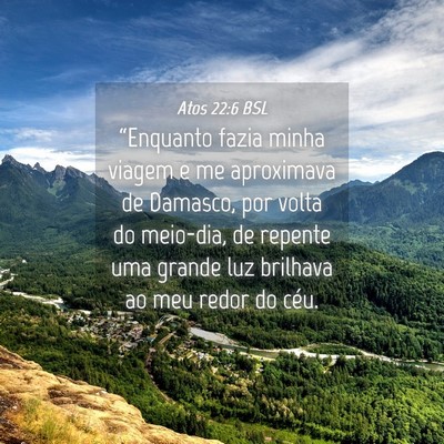 Picture 04 - Atos 22:6 BSL - “Enquanto fazia minha viagem e me aproximava de - Bible Verse Picture