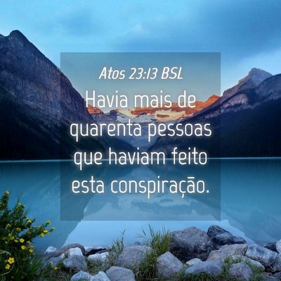 Picture 04 - Atos 23:13 BSL - Havia mais de quarenta pessoas que haviam feito - Bible Verse Picture