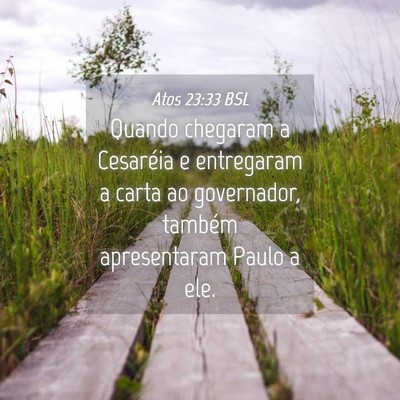 Picture 04 - Atos 23:33 BSL - Quando chegaram a Cesaréia e entregaram a carta - Bible Verse Picture