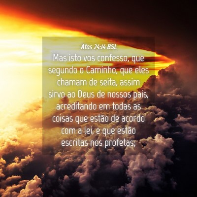 Picture 04 - Atos 24:14 BSL - Mas isto vos confesso, que segundo o Caminho, que - Bible Verse Picture