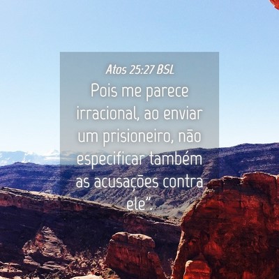 Picture 04 - Atos 25:27 BSL - Pois me parece irracional, ao enviar um - Bible Verse Picture