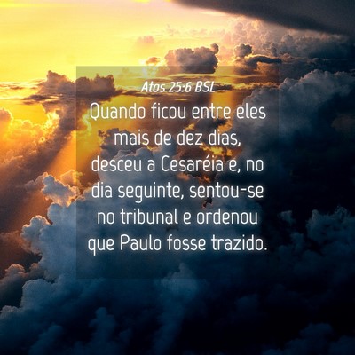 Picture 04 - Atos 25:6 BSL - Quando ficou entre eles mais de dez dias, desceu - Bible Verse Picture