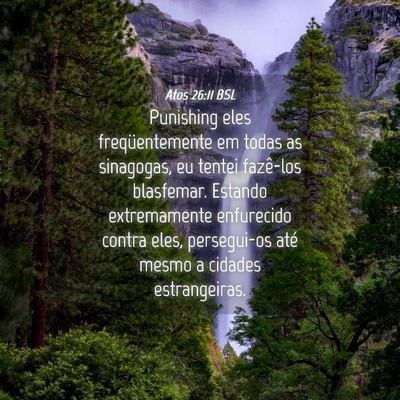 Picture 04 - Atos 26:11 BSL - Punishing eles freqüentemente em todas as - Bible Verse Picture