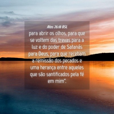 Picture 04 - Atos 26:18 BSL - para abrir os olhos, para que se voltem das - Bible Verse Picture