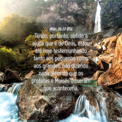 Picture 04 - Atos 26:22 BSL - Tendo, portanto, obtido a ajuda que é de Deus, - Bible Verse Picture