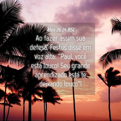 Picture 04 - Atos 26:24 BSL - Ao fazer assim sua defesa, Festus disse em voz - Bible Verse Picture