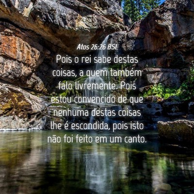 Picture 04 - Atos 26:26 BSL - Pois o rei sabe destas coisas, a quem também - Bible Verse Picture