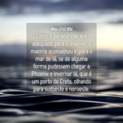 Picture 04 - Atos 27:12 BSL - Como o paraíso não era adequado para o inverno, - Bible Verse Picture
