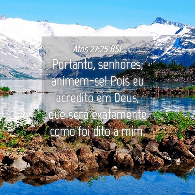 Picture 04 - Atos 27:25 BSL - Portanto, senhores, animem-se! Pois eu acredito - Bible Verse Picture
