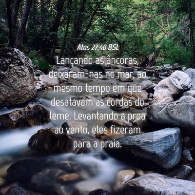Picture 04 - Atos 27:40 BSL - Lançando as âncoras, deixaram-nas no mar, ao - Bible Verse Picture