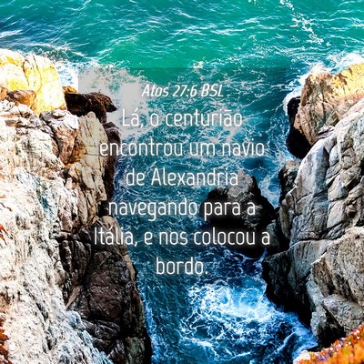 Picture 04 - Atos 27:6 BSL - Lá, o centurião encontrou um navio de - Bible Verse Picture