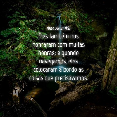 Picture 04 - Atos 28:10 BSL - Eles também nos honraram com muitas honras; e - Bible Verse Picture