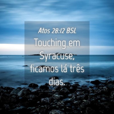 Picture 04 - Atos 28:12 BSL - Touching em Syracuse, ficamos lá três - Bible Verse Picture
