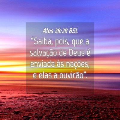 Picture 04 - Atos 28:28 BSL - “Saiba, pois, que a salvação de Deus é - Bible Verse Picture
