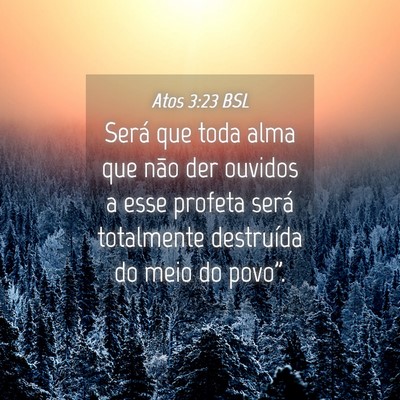 Picture 04 - Atos 3:23 BSL - Será que toda alma que não der ouvidos a esse - Bible Verse Picture