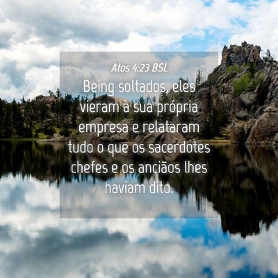 Picture 04 - Atos 4:23 BSL - Being soltados, eles vieram à sua própria - Bible Verse Picture