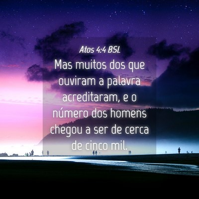 Picture 04 - Atos 4:4 BSL - Mas muitos dos que ouviram a palavra acreditaram, - Bible Verse Picture