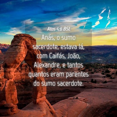 Picture 04 - Atos 4:6 BSL - Anás, o sumo sacerdote, estava lá, com Caifás, - Bible Verse Picture