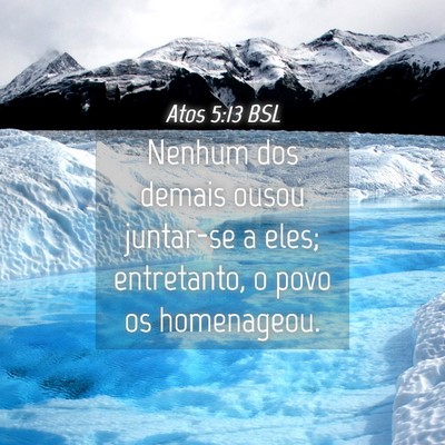 Picture 04 - Atos 5:13 BSL - Nenhum dos demais ousou juntar-se a eles; - Bible Verse Picture