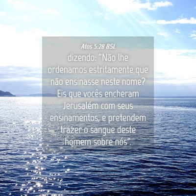 Picture 04 - Atos 5:28 BSL - dizendo: “Não lhe ordenamos estritamente que - Bible Verse Picture
