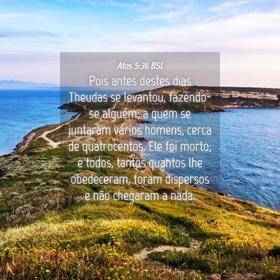 Picture 04 - Atos 5:36 BSL - Pois antes destes dias Theudas se levantou, - Bible Verse Picture