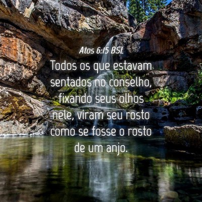 Picture 04 - Atos 6:15 BSL - Todos os que estavam sentados no conselho, - Bible Verse Picture