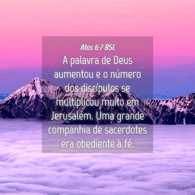 Picture 04 - Atos 6:7 BSL - A palavra de Deus aumentou e o número dos - Bible Verse Picture