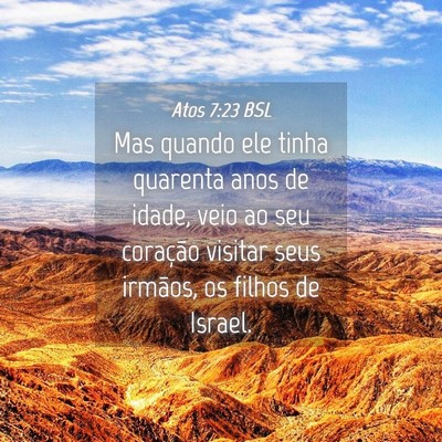 Picture 04 - Atos 7:23 BSL - Mas quando ele tinha quarenta anos de idade, veio - Bible Verse Picture