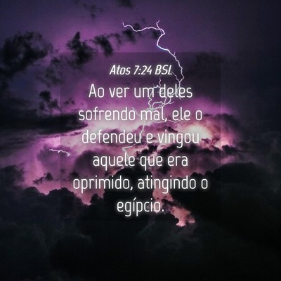 Picture 04 - Atos 7:24 BSL - Ao ver um deles sofrendo mal, ele o defendeu e - Bible Verse Picture