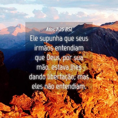 Picture 04 - Atos 7:25 BSL - Ele supunha que seus irmãos entendiam que Deus, - Bible Verse Picture