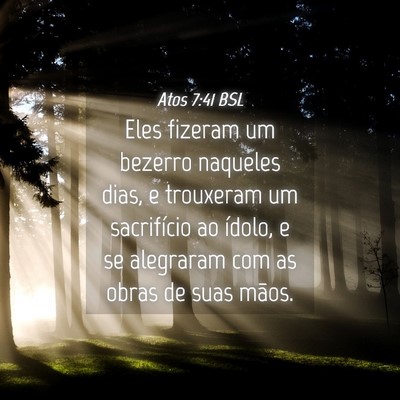 Picture 04 - Atos 7:41 BSL - Eles fizeram um bezerro naqueles dias, e - Bible Verse Picture