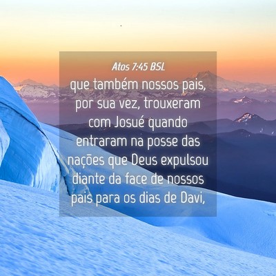 Picture 04 - Atos 7:45 BSL - que também nossos pais, por sua vez, trouxeram - Bible Verse Picture