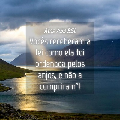 Picture 04 - Atos 7:53 BSL - Vocês receberam a lei como ela foi ordenada - Bible Verse Picture